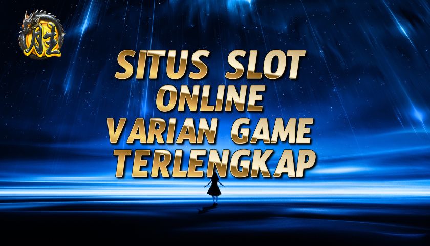 Kenapa Penting Banget Main di Situs Slot dengan Varian Game Paling Update?